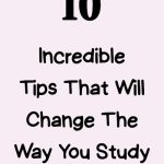 Incredible Tips That Will Change The Way You Study