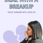 How To Deal With A Breakup: The Ultimate Guide