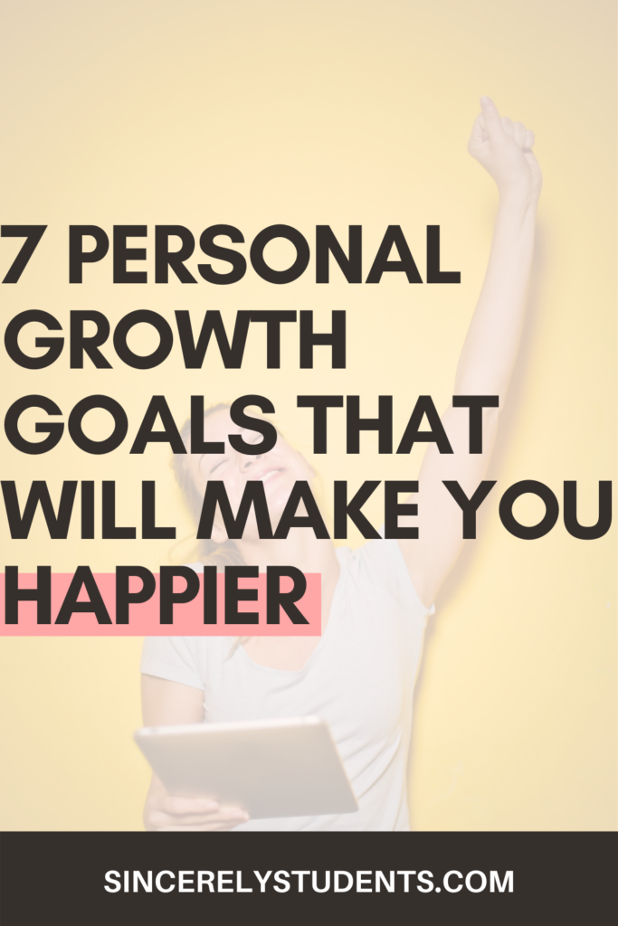 7 personal growth goals that will make you a happier person!