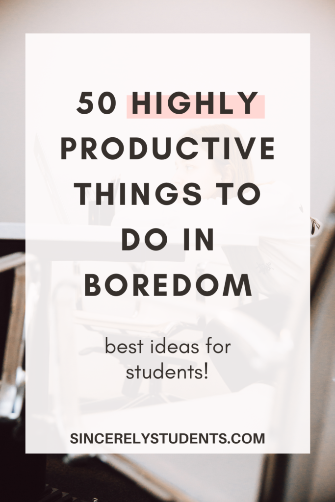 highly productive things to do when you're bored
