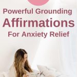Young woman practicing mindfulness and Grounding Affirmations for Anxiety Relief