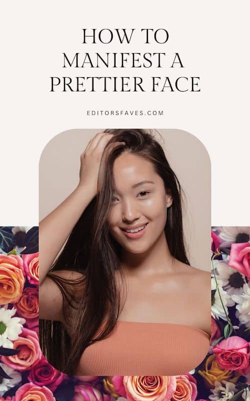 This is How To Manifest A Prettier Face 