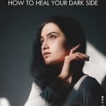 10 Benefits of Shadow Work - How to heal your dark side