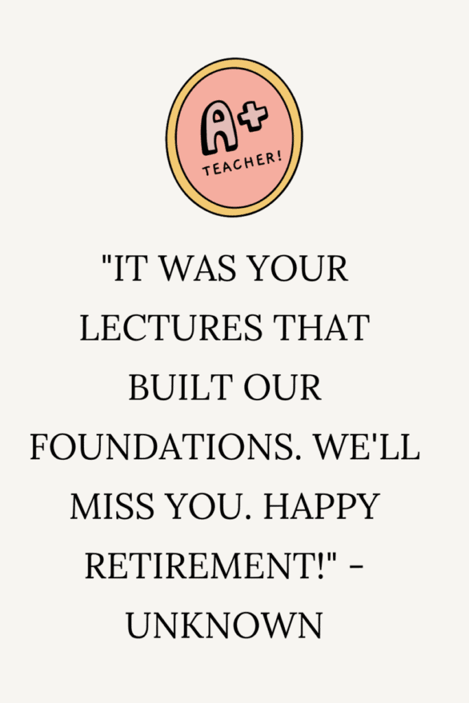 5 9 Teacher Retirement Quotes (Heartfelt & Inspiring)&nbsp;