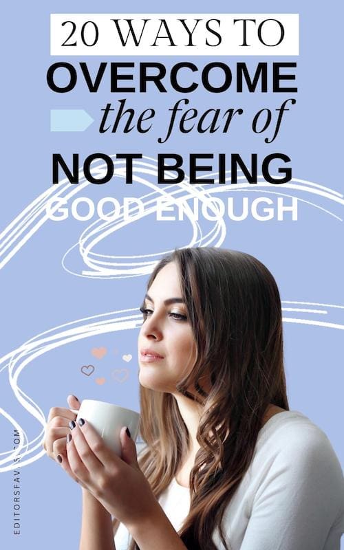 Realistic Ways To Overcome The Fear Of Not Being Good Enough
