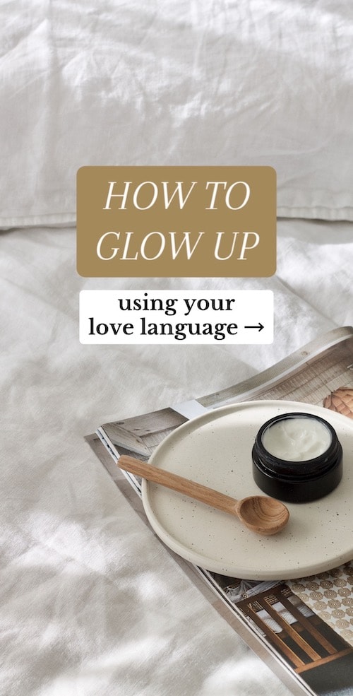 How to glow up based on your love language