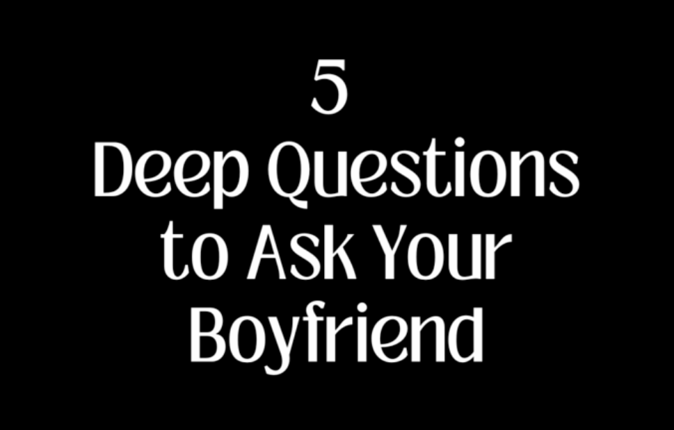 Deep Questions to Ask Your Boyfriend_