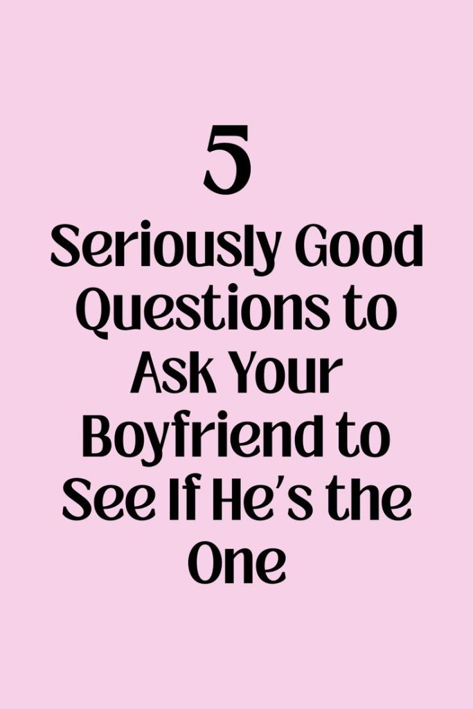 deep questions to ask boyfriend See-If-Hes-the-One